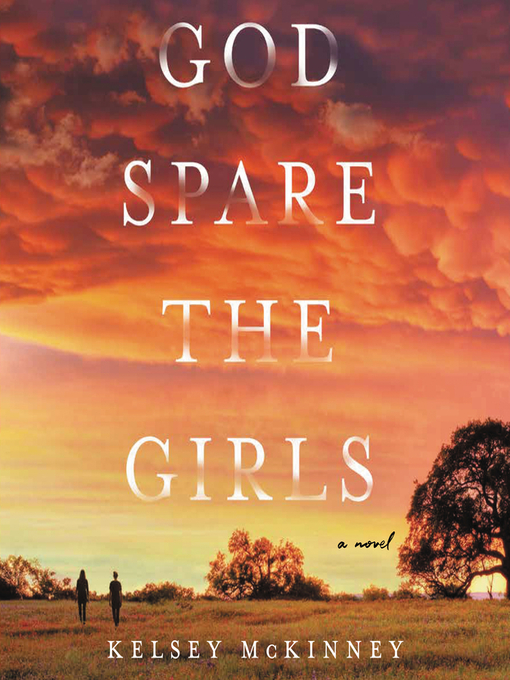 Title details for God Spare the Girls by Kelsey McKinney - Available